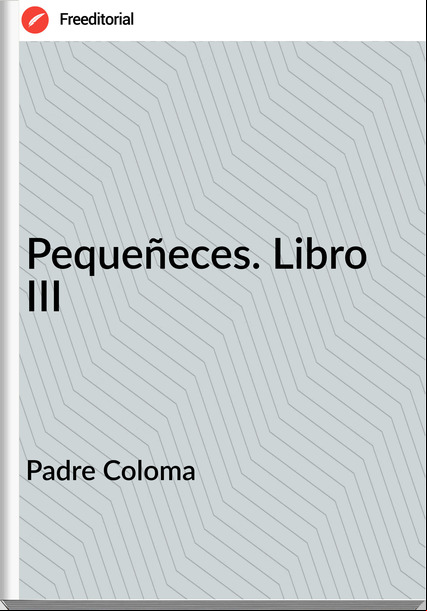 Padre Coloma Pequeñeces. Libro III