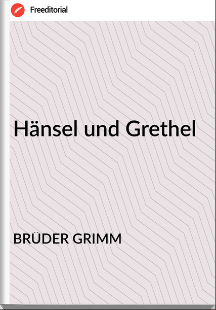 BRÜDER GRIMM - Hänsel und Grethel