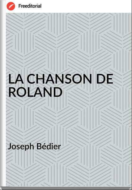 Joseph Bédier LA CHANSON DE ROLAND