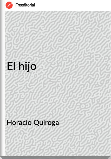 Horacio Quiroga - El hijo