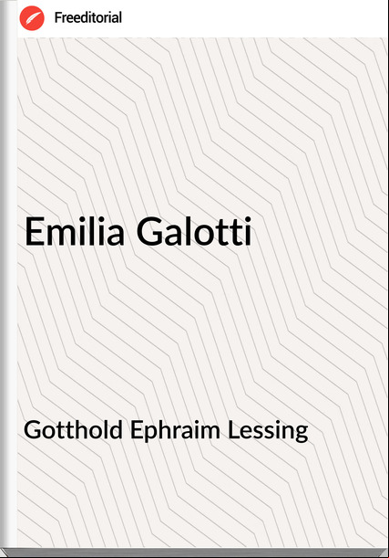 Gotthold Ephraim Lessing - Emilia Galotti