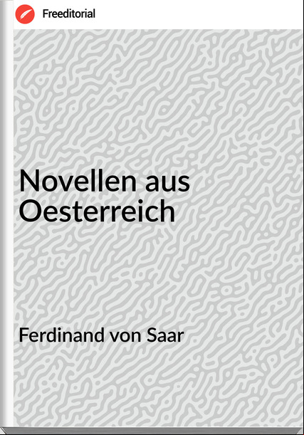 Ferdinand von Saar - Novellen aus Oesterreich