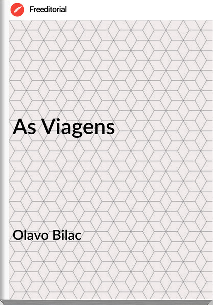 Olavo Bilac  - As Viagens