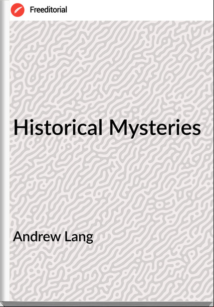 Andrew Lang - Historical Mysteries