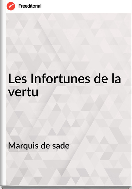 Marquis de sade Les Infortunes de la vertu