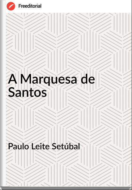 Paulo Leite Setúbal - A Marquesa de Santos
