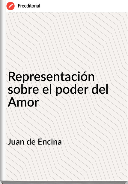 Juan de Encina Representación sobre el poder del Amor
