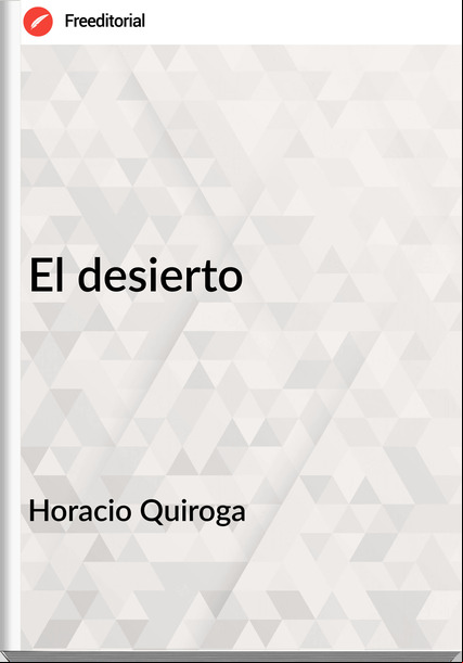 Horacio Quiroga - El desierto