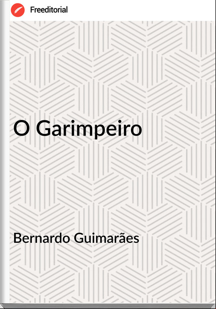Bernardo Guimarães - O Garimpeiro