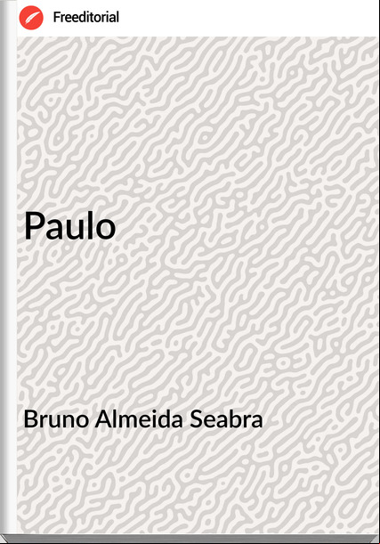 Bruno Almeida Seabra - Paulo