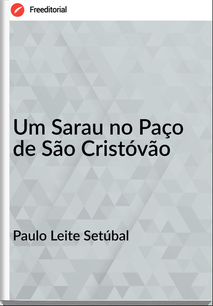 Paulo Leite Setúbal - Um Sarau no Paço de São Cristóvão