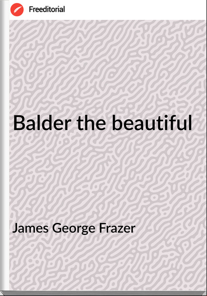 James George Frazer Balder the beautiful