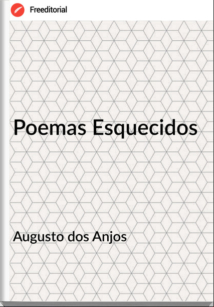 Augusto dos Anjos Poemas Esquecidos