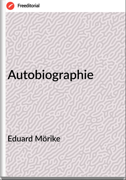 Eduard Mörike Autobiographie