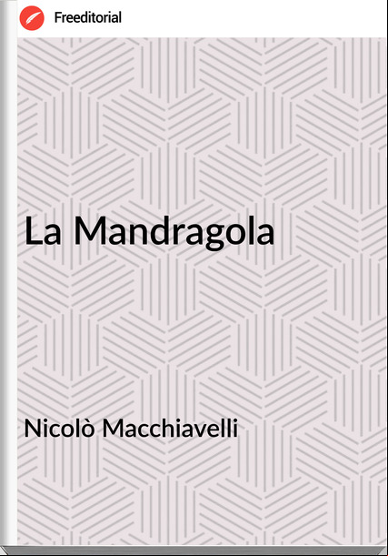 Nicolò Macchiavelli - La Mandragola