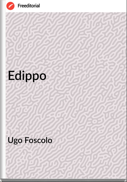 Ugo Foscolo - Edippo