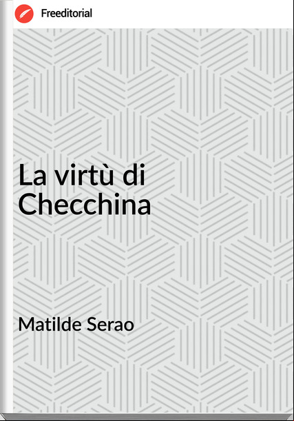 Matilde Serao - La virtù di Checchina