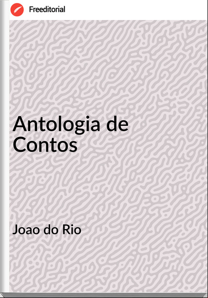 Joao do Rio - Antologia de Contos