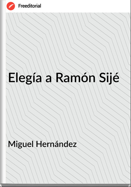 Miguel Hernández Elegía a Ramón Sijé