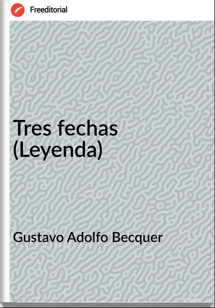 Gustavo Adolfo Becquer - Tres fechas (Leyenda)