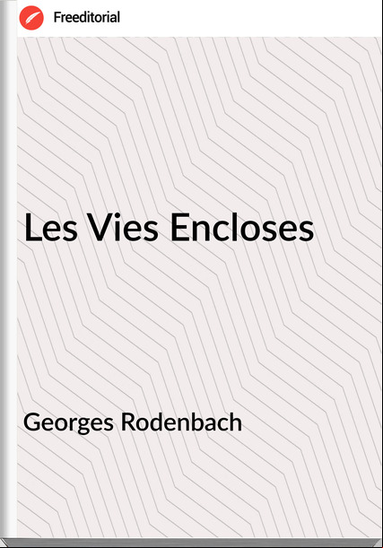 Georges Rodenbach Les Vies Encloses