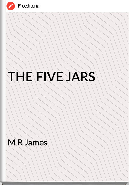 M R James THE FIVE JARS