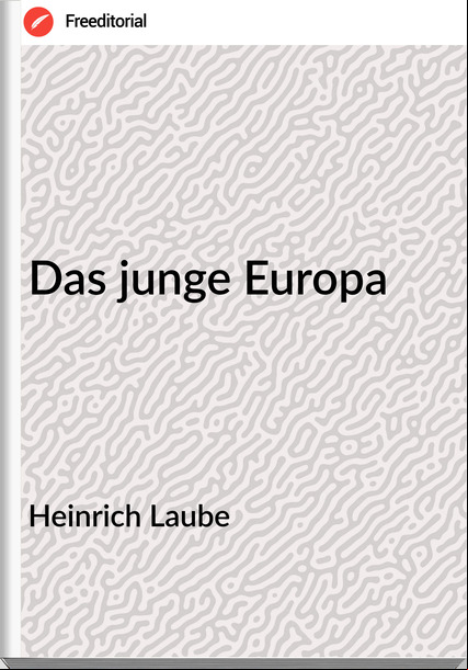 Heinrich Laube - Das junge Europa