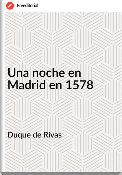 Duque de Rivas Una noche en Madrid en 1578