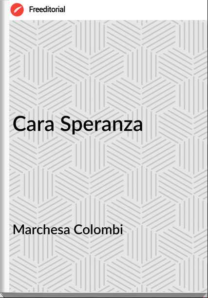 Marchesa Colombi - Cara Speranza