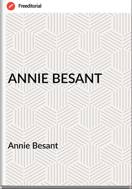 Annie Besant - ANNIE BESANT