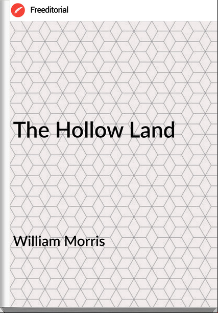 William Morris The Hollow Land