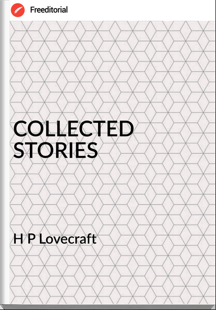 H P Lovecraft - COLLECTED STORIES