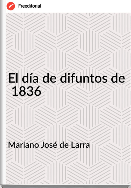 Mariano José de Larra - El día de difuntos de  1836