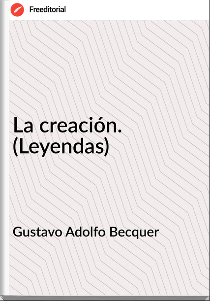 Gustavo Adolfo Becquer - La creación. (Leyendas)