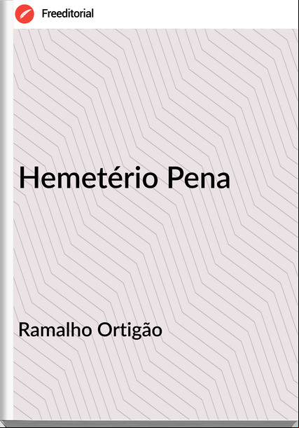 Ramalho Ortigão  - Hemetério Pena