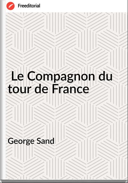 George Sand -  Le Compagnon du tour de 
