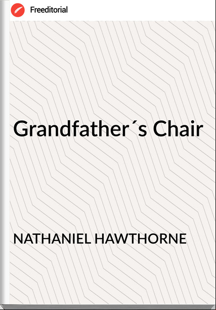 NATHANIEL HAWTHORNE - Grandfather´s Chair
