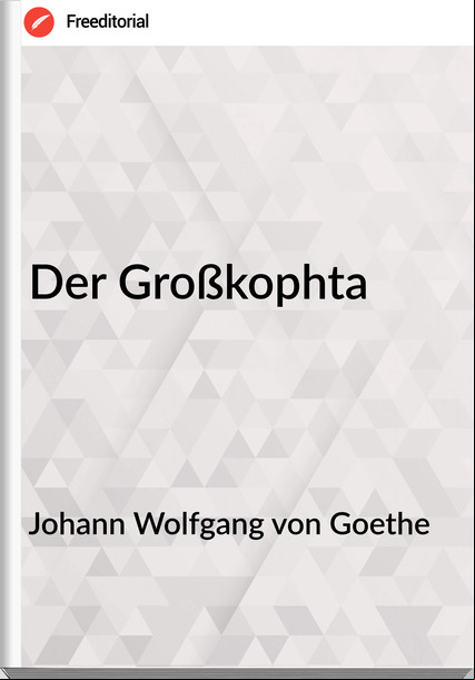 Johann Wolfgang von Goethe - Der Großkophta