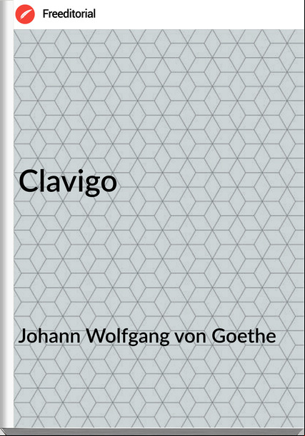 Johann Wolfgang von Goethe - Clavigo