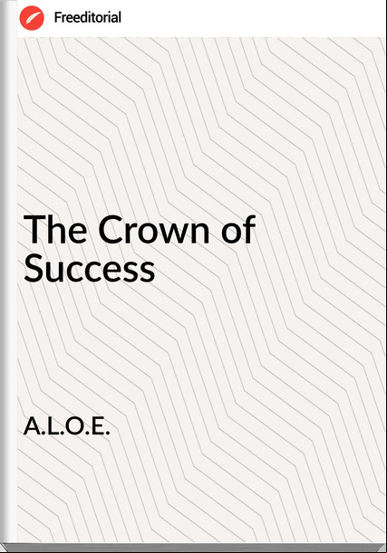 A.L.O.E. - The Crown of Success