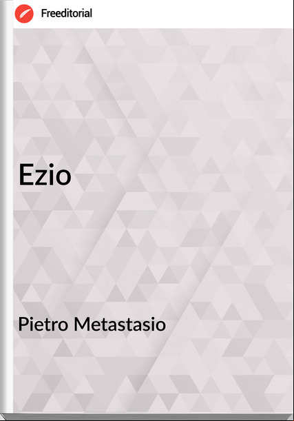 Pietro Metastasio - Ezio