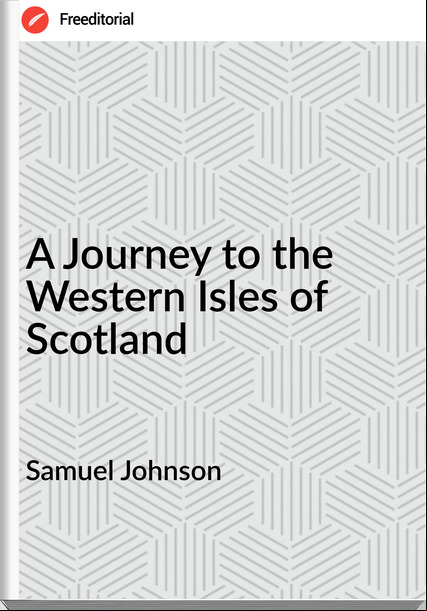 Samuel Johnson - A Journey to the Western Isles of Scotland