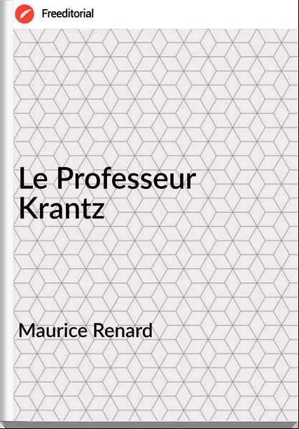 Maurice Renard - Le Professeur Krantz