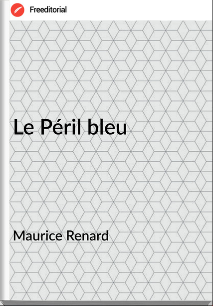 Maurice Renard - Le Péril bleu