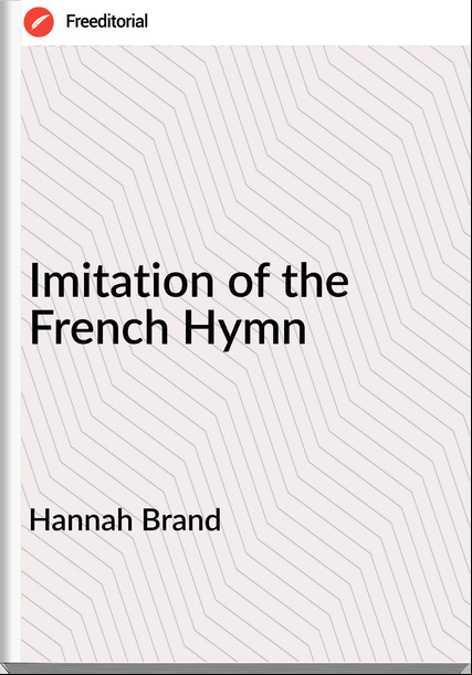 Hannah Brand - Imitation of the French Hymn