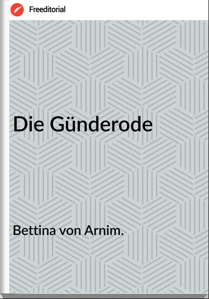 Bettina von Arnim. Die Günderode