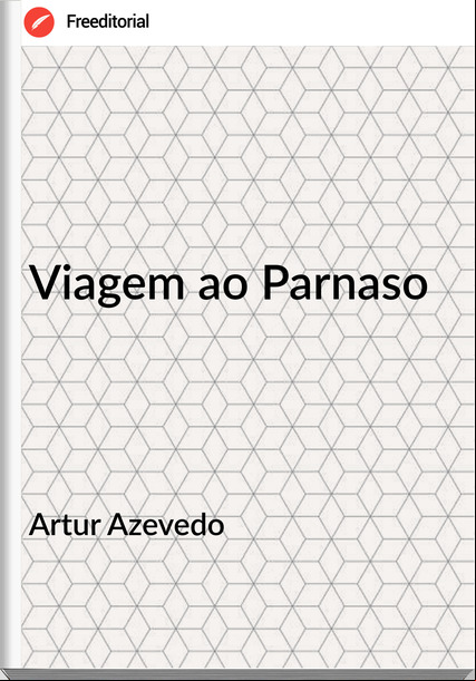 Artur Azevedo - Viagem ao Parnaso