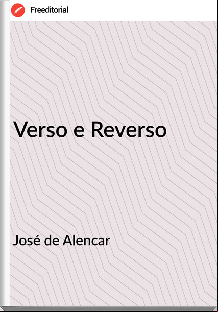 José de Alencar - Verso e Reverso