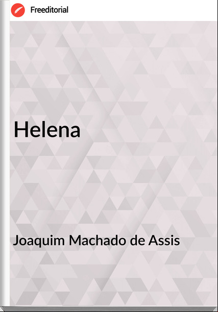 Joaquim Machado de Assis - Helena
