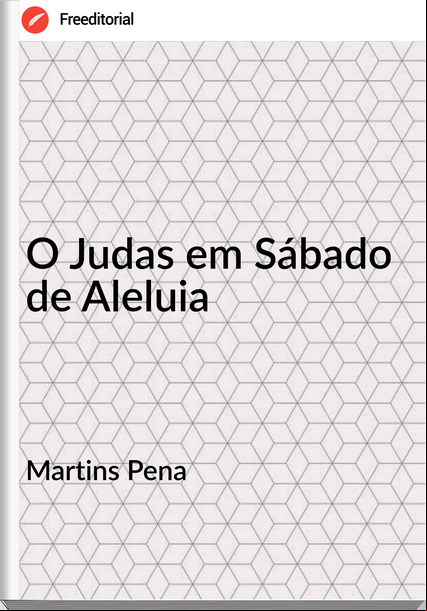 Martins Pena - O Judas em Sábado de Aleluia